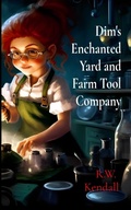 Cover: Dim's Enchanted Yard and Farm Tool Company - Rwk Publishing
