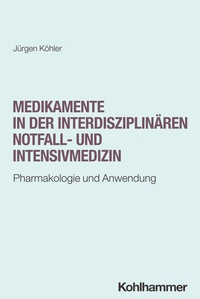 Abbildung von: Medikamente in der interdisziplinären Notfall- und Intensivmedizin - Kohlhammer