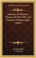 Cover: Diseases Of Memory, Diseases Of The Will, And Diseases Of Personality (1883) - Kessinger Publishing