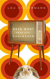 Abbildung von: Kein Wort über die Kaninchen - BoD - Books on Demand