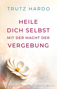 Abbildung von: Heile dich selbst mit der Macht der Vergebung - Silberschnur