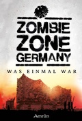 Cover: Zombie Zone Germany: Was einmal war - Amrun Verlag