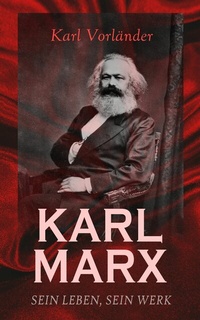 Abbildung von: Karl Marx - Sein Leben, Sein Werk - e-artnow