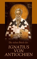 Cover: Die sieben Briefe des Ignatius von Antiochien - e-artnow