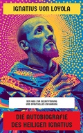 Cover: Die Autobiografie des Heiligen Ignatius - Neu &uuml;bersetzt Verlag