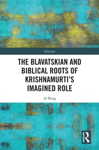 Abbildung von: The Blavatskian and Biblical Roots of Krishnamurti's Imagined Role - Routledge