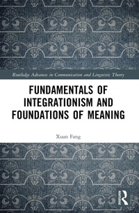 Enlarge image Cover: Fundamentals of Integrationism and Foundations of Meaning - Routledge