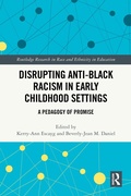 Cover: Disrupting Anti-Black Racism in Early Childhood Settings - Routledge