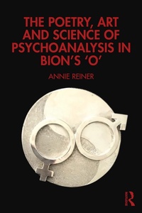 Abbildung von: The Poetry, Art and Science of Psychoanalysis in Bion's O - Routledge