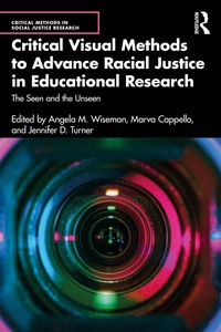 Enlarge image Cover: Critical Visual Methods to Advance Racial Justice in Educational Research - Routledge