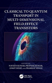 Enlarge image Cover: Classical to Quantum Transport in Multi-Dimensional Field Effect Transistors - CRC Press