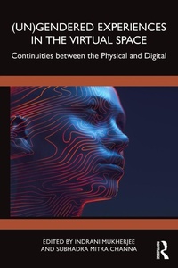 Enlarge image Cover: (Un)Gendered Experiences in the Virtual Space - Routledge India