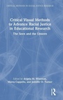 Cover: Critical Visual Methods to Advance Racial Justice in Educational Research - Routledge