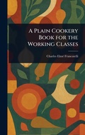 Cover: A Plain Cookery Book for the Working Classes - Anson Street Press