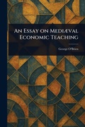 Cover: An Essay on Mediaeval Economic Teaching - Anson Street Press