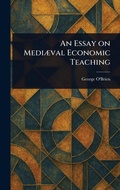 Cover: An Essay on Mediaeval Economic Teaching - Anson Street Press