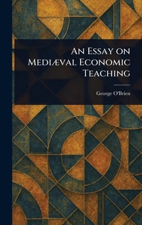 Enlarge image Cover: An Essay on Mediaeval Economic Teaching - Anson Street Press