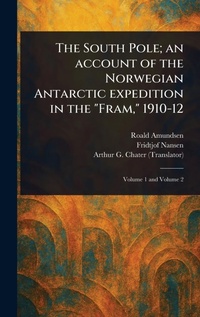 Abbildung von: The South Pole; an Account of the Norwegian Antarctic Expedition in the "Fram," 1910-12 - Anson Street Press
