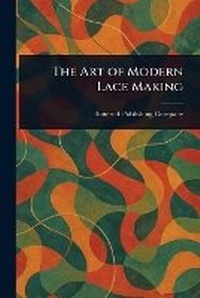 Abbildung von: The Art of Modern Lace Making - Anson Street Press