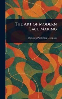Abbildung von: The Art of Modern Lace Making - Anson Street Press
