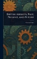 Cover: British Airships, Past, Present, and Future - Anson Street Press