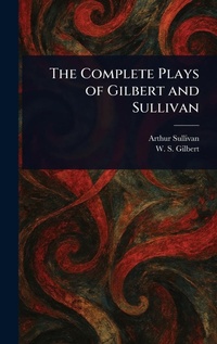 Enlarge image Cover: The Complete Plays of Gilbert and Sullivan - Anson Street Press