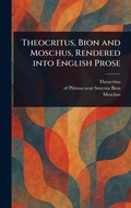 Cover: Theocritus, Bion and Moschus, Rendered Into English Prose - Anson Street Press