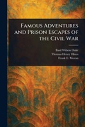 Cover: Famous Adventures and Prison Escapes of the Civil War - Anson Street Press