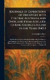 Abbildung von: Journals of Expeditions of Discovery Into Central Australia and Overland From Adelaide to King George's Sound in the Years 1840-1 - Anson Street Press