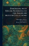Cover: Dinosaurs, With Special Reference to the American Museum Collections - Anson Street Press