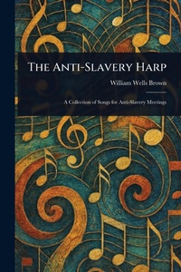 Abbildung von: The Anti-Slavery Harp - Anson Street Press