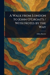 Abbildung von: A Walk From London to John O'Groat's / With Notes by the Way - Anson Street Press
