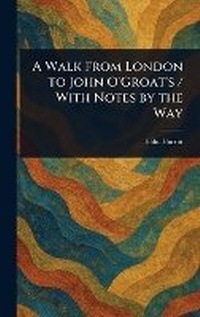 Abbildung von: A Walk From London to John O'Groat's / With Notes by the Way - Anson Street Press