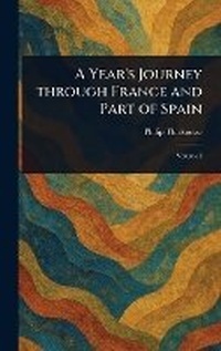 Abbildung von: A Year's Journey Through France and Part of Spain - Anson Street Press