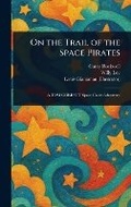 Cover: On the Trail of the Space Pirates - Anson Street Press