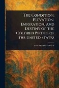 Cover: The Condition, Elevation, Emigration, and Destiny of the Colored People of the United States - Anson Street Press