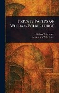 Abbildung von: Private Papers of William Wilberforce - Anson Street Press