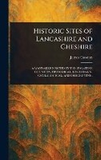 Abbildung von: Historic Sites of Lancashire and Cheshire - Anson Street Press