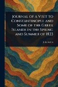 Abbildung von: Journal of a Visit to Constantinople and Some of the Greek Islands in the Spring and Summer of 1833 - Anson Street Press