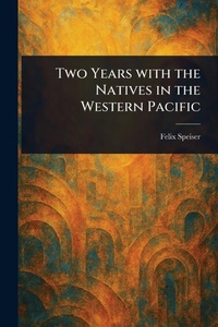 Abbildung von: Two Years With the Natives in the Western Pacific - Anson Street Press