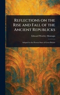 Cover: Reflections on the Rise and Fall of the Ancient Republicks - Anson Street Press