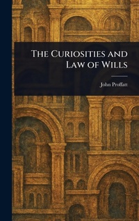 Abbildung von: The Curiosities and Law of Wills - Anson Street Press