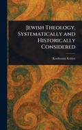 Cover: Jewish Theology, Systematically and Historically Considered - Anson Street Press
