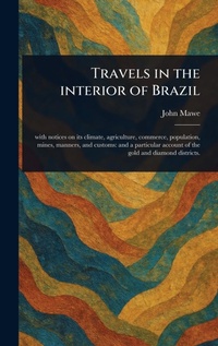 Abbildung von: Travels in the Interior of Brazil - Anson Street Press