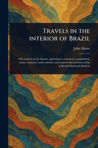Abbildung von: Travels in the Interior of Brazil - Anson Street Press