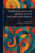 Cover: Stained Glass of the Middle Ages in England and France - Anson Street Press