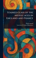 Cover: Stained Glass of the Middle Ages in England and France - Anson Street Press