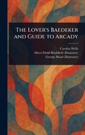 Cover: The Lover's Baedeker and Guide to Arcady - Anson Street Press