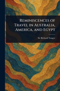 Abbildung von: Reminiscences of Travel in Australia, America, and Egypt - Anson Street Press
