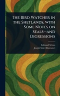 Cover: The Bird Watcher in the Shetlands, With Some Notes on Seals-and Digressions - Anson Street Press